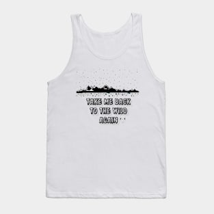 Take Me Back to The Wild Again Tank Top